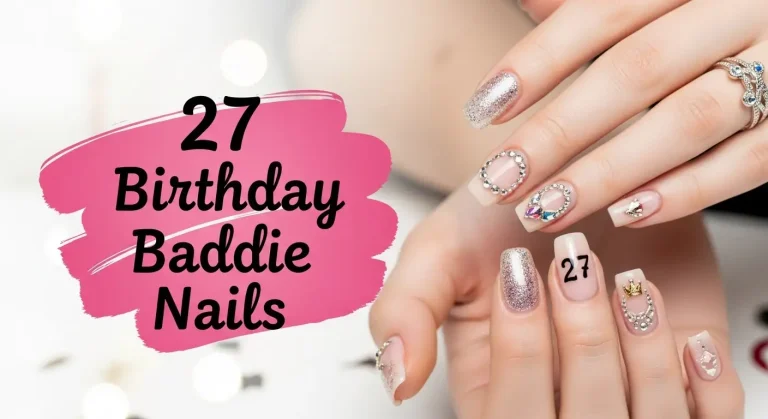 27 Birthday Baddie Nails: Bold Designs for Your Special Day